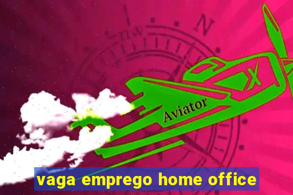 vaga emprego home office